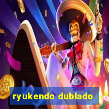 ryukendo dublado